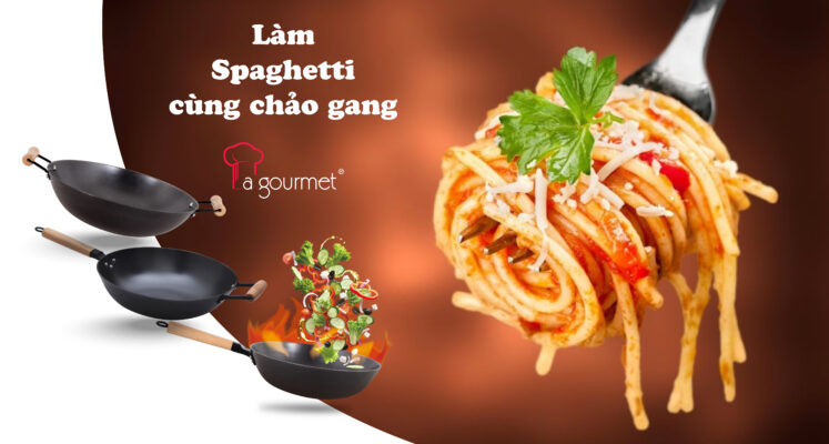 Làm Spaghetti cùng La gourmet